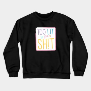 Too lit to give a sh!t - Pastel Crewneck Sweatshirt